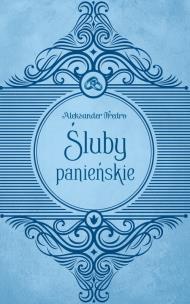 Śluby panieńskie. Autor: Fredro Aleksander. Multiszop.pl Okładka książki Śluby panieńskie