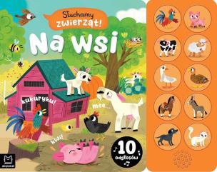 Słuchamy zwierząt! Na wsi. 10 odgłosów. Autor: Bator Agnieszka. Multiszop.pl Okładka książki Słuchamy zwierząt! Na wsi. 10 odgłosów