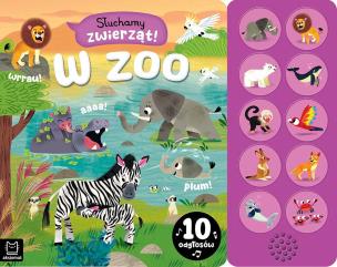 Słuchamy zwierząt! W zoo. 10 odgłosów. Autor: Bator Agnieszka. Multiszop.pl Okładka książki Słuchamy zwierząt! W zoo. 10 odgłosów