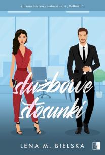 Służbowe stosunki. Autor: Lena M. Bielska. Multiszop.pl Okładka książki Służbowe stosunki