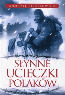 Słynne ucieczki Polaków. Autor: Andrzej Fedorowicz. Multiszop.pl Okładka książki Słynne ucieczki Polaków