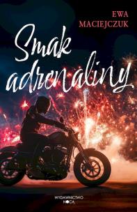 Smak adrenaliny. Autor: Ewa Maciejczuk. Multiszop.pl Okładka książki Smak adrenaliny