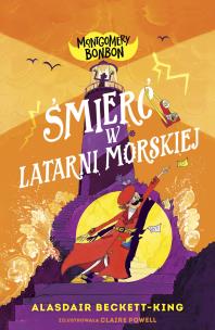 Śmierć w latarni morskiej. Montgomery Bonbon. Tom 2. Autor: Beckett-King Alasdair. Multiszop.pl Okładka książki Śmierć w latarni morskiej. Montgomery Bonbon. Tom 2