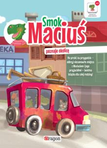 Smok Maciuś. Poznaje okolicę - uszkodzone. Autor: Willman Anna, Aleksandra Michalska-Szwagierczak. Multiszop.pl Okładka książki Smok Maciuś. Poznaje okolicę - uszkodzone