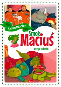 Smok Maciuś ratuje dziadka - uszkodzone. Autor: Krzysztof Żywczak. Multiszop.pl Okładka książki Smok Maciuś ratuje dziadka - uszkodzone