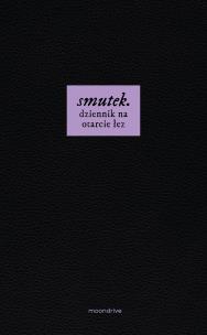 smutek. dziennik na otarcie łez. Autor: Baar Elias. Multiszop.pl Okładka książki smutek. dziennik na otarcie łez