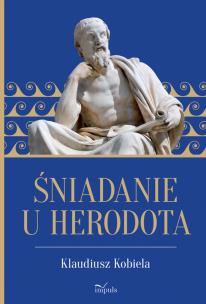 Śniadanie u Herodota. Autor: Klaudiusz Kobiela. Multiszop.pl Okładka książki Śniadanie u Herodota