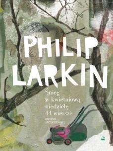 Śnieg w kwietniową niedzielę. Autor: Philip Larkin. Multiszop.pl Okładka książki Śnieg w kwietniową niedzielę