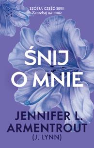 Śnij o mnie. Autor: Armentrout Jennifer L.. Multiszop.pl Okładka książki Śnij o mnie