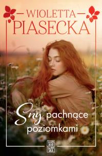 Sny pachnące poziomkami. Autor: Piasecka Wioletta. Multiszop.pl Okładka książki Sny pachnące poziomkami