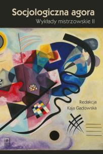 Socjologiczna agora. Autor: Domański Henryk, Ekiert Grzegorz, Gadowska Kaja, Giza Anna, Grabowska Miroslawa, Kaczmarczyk Michał. Multiszop.pl Okładka książki Socjologiczna agora
