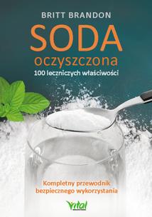 Soda oczyszczona - 100 leczniczych właściwości. Autor: BRANDON BRITT. Multiszop.pl Okładka książki Soda oczyszczona - 100 leczniczych właściwości