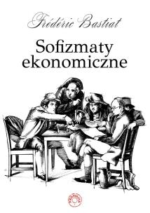 Okładka książki Sofizmaty ekonomiczne