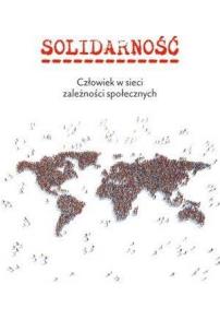 Okładka książki Solidarność. Człowiek w sieci zależności społ.