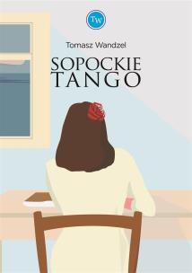 Sopockie tango. Autor: Wandzel Tomasz. Multiszop.pl Okładka książki Sopockie tango