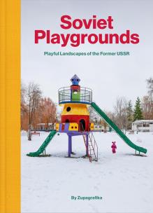 Soviet Playgrounds. Playful Landscapes of the.... Autor:   Praca zbiorowa. Multiszop.pl Okładka książki Soviet Playgrounds. Playful Landscapes of the...