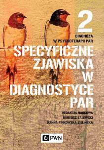 Specyficzne zjawiska w diagnostyce par. Diagnoza w psychoterapii par. Tom 2.. Autor: Hanna Pinkowska-Zielińska, Bartosz Zalewski. Multiszop.pl Okładka książki Specyficzne zjawiska w diagnostyce par. Diagnoza w psychoterapii par. Tom 2.