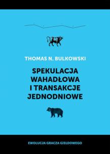 Spekulacja wahadłowa i transakcje jednodniowe. Autor: Bulkowski Thomas N.. Multiszop.pl Okładka książki Spekulacja wahadłowa i transakcje jednodniowe