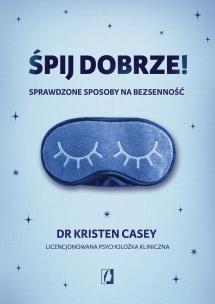 Okładka książki Śpij dobrze! Sprawdzone sposoby na bezsenność