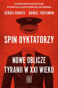 Okładka książki Spin dyktatorzy. Nowe oblicze tyranii w XXI wieku