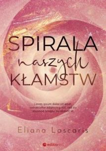 Spirala naszych kłamstw. Autor: Eliana Lascaris. Multiszop.pl Okładka książki Spirala naszych kłamstw