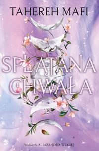 Splątana chwała. Utkane królestwo. Tom 3. Autor: Tahereh Mafi. Multiszop.pl Okładka książki Splątana chwała. Utkane królestwo. Tom 3