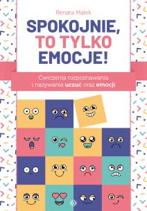 Spokojnie, to tylko emocje! w.2023. Autor: Renata Malek. Multiszop.pl Okładka książki Spokojnie, to tylko emocje! w.2023