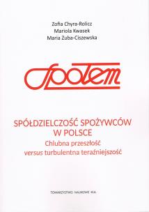 Okładka książki Spółdzielczość spożywców w Polsce Chlubna przeszłość versus turbulentna teraźniejszość