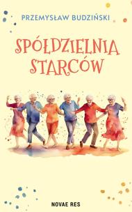 Spółdzielnia starców. Autor: Przemysław Budziński. Multiszop.pl Okładka książki Spółdzielnia starców