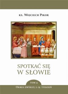Okładka książki Spotkać się w Słowie T.4 Okres zwykły 1-9 tydz.