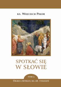 Spotkać się w Słowie. Autor: ks. Wojciech Pikor. Multiszop.pl Okładka książki Spotkać się w Słowie