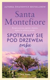 Spotkamy się pod drzewem ombu. Autor: Montefiore Santa, Anna maria Dobrzańska-Gadowska. Multiszop.pl Okładka książki Spotkamy się pod drzewem ombu