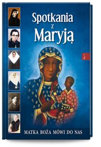 Spotkania z Maryją. Autor: Henryk Bejda. Multiszop.pl Okładka książki Spotkania z Maryją