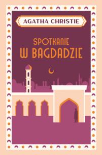 Spotkanie w Bagdadzie. Autor: Agatha Christie. Multiszop.pl Okładka książki Spotkanie w Bagdadzie