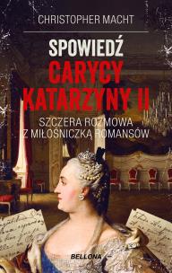 Spowiedź carycy Katarzyny II. Autor: Christopher Macht. Multiszop.pl Okładka książki Spowiedź carycy Katarzyny II