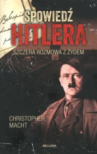 Spowiedź Hitlera. Szczera rozmowa z Żydem pocket. Autor: Christopher Macht. Multiszop.pl Okładka książki Spowiedź Hitlera. Szczera rozmowa z Żydem pocket