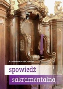 Spowiedź sakramentalna Praktyczny przewodnik. Autor: Marchioro Raimondo. Multiszop.pl Okładka książki Spowiedź sakramentalna Praktyczny przewodnik