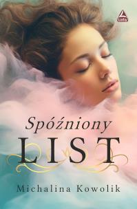 Spóźniony list. Autor: Michalina Kowolik. Multiszop.pl Okładka książki Spóźniony list