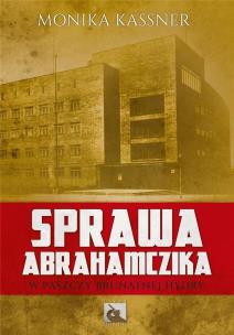 Sprawa Abrahamczika. W paszczy brutalnej hydry. Autor: Kassner Monika. Multiszop.pl Okładka książki Sprawa Abrahamczika. W paszczy brutalnej hydry