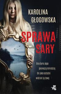 Sprawa Sary - uszkodzone. Autor: Karolina Głogowska. Multiszop.pl Okładka książki Sprawa Sary - uszkodzone