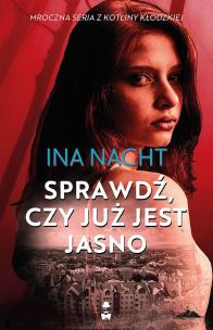 Sprawdź, czy już jest jasno. Autor: Ina Nacht. Multiszop.pl Okładka książki Sprawdź, czy już jest jasno