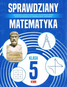 Sprawdziany dla klasy 5. Matematyka. Autor: Opracowanie zbiorowe. Multiszop.pl Okładka książki Sprawdziany dla klasy 5. Matematyka