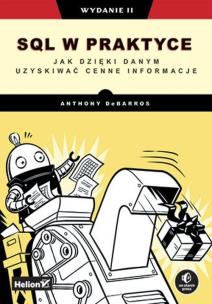 SQL w praktyce. Jak dzięki danym uzyski.. wyd. ll. Autor: Anthony DeBarros. Multiszop.pl Okładka książki SQL w praktyce. Jak dzięki danym uzyski.. wyd. ll