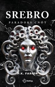 Srebro. Paradoks Cnót. Tom 4. Autor: Farion P.K.. Multiszop.pl Okładka książki Srebro. Paradoks Cnót. Tom 4