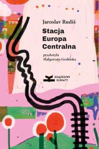 Stacja Europa Centralna. Autor: Rudis Jaroslav. Multiszop.pl Okładka książki Stacja Europa Centralna