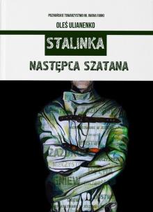 Stalinka. Następca szatana. Autor: Ołeś Ulianenko. Multiszop.pl Okładka książki Stalinka. Następca szatana