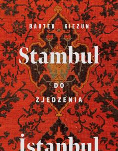 Stambuł do zjedzenia. Autor: Bartek Kieżun. Multiszop.pl Okładka książki Stambuł do zjedzenia