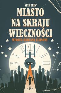 Star Trek. Miasto na skraju wieczności. Autor: Scott Tipton, David Tipton, J.K. Woodward. Multiszop.pl Okładka książki Star Trek. Miasto na skraju wieczności