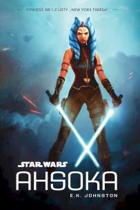 Star Wars. Ahsoka. Autor: E. K. Johnston. Multiszop.pl Okładka książki Star Wars. Ahsoka