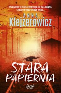 Stara papiernia. Autor: Klejzerowicz Anna. Multiszop.pl Okładka książki Stara papiernia